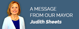 A message from our Mayor, Judith Sheets